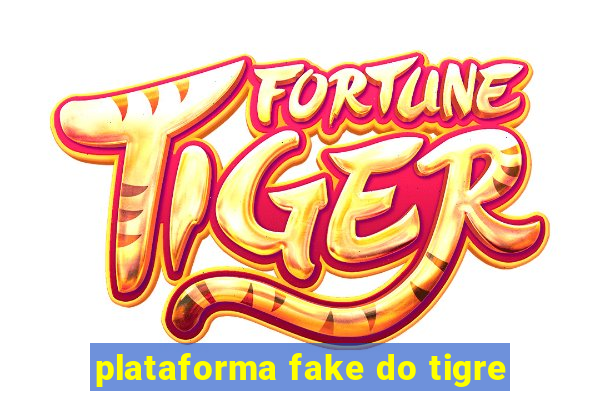 plataforma fake do tigre