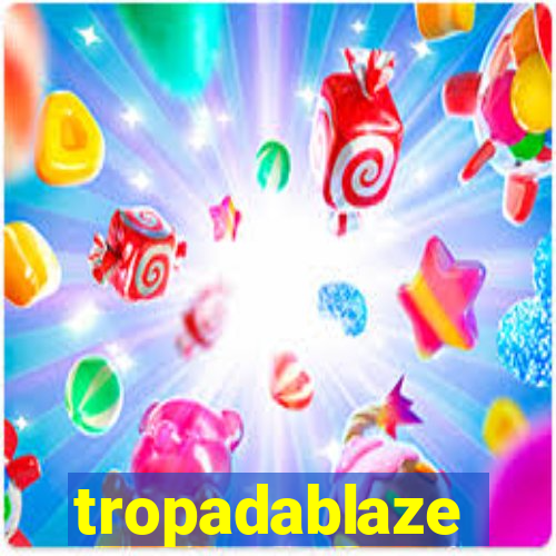 tropadablaze