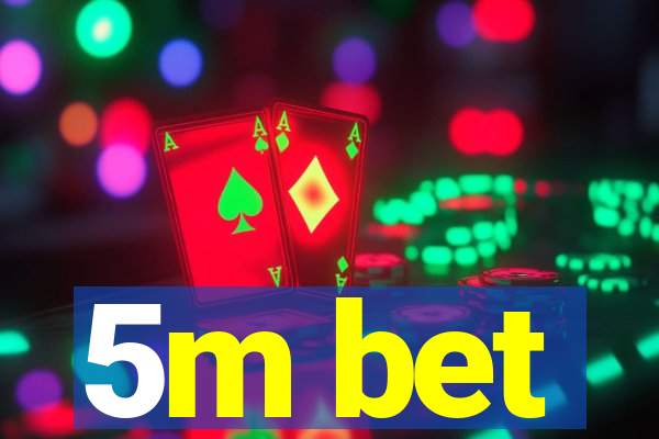 5m bet