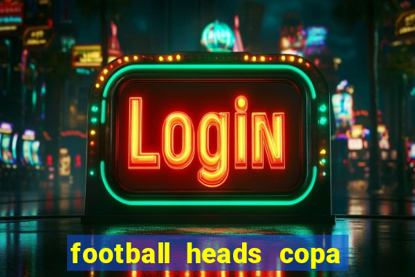 football heads copa libertadores 2015 dvadi