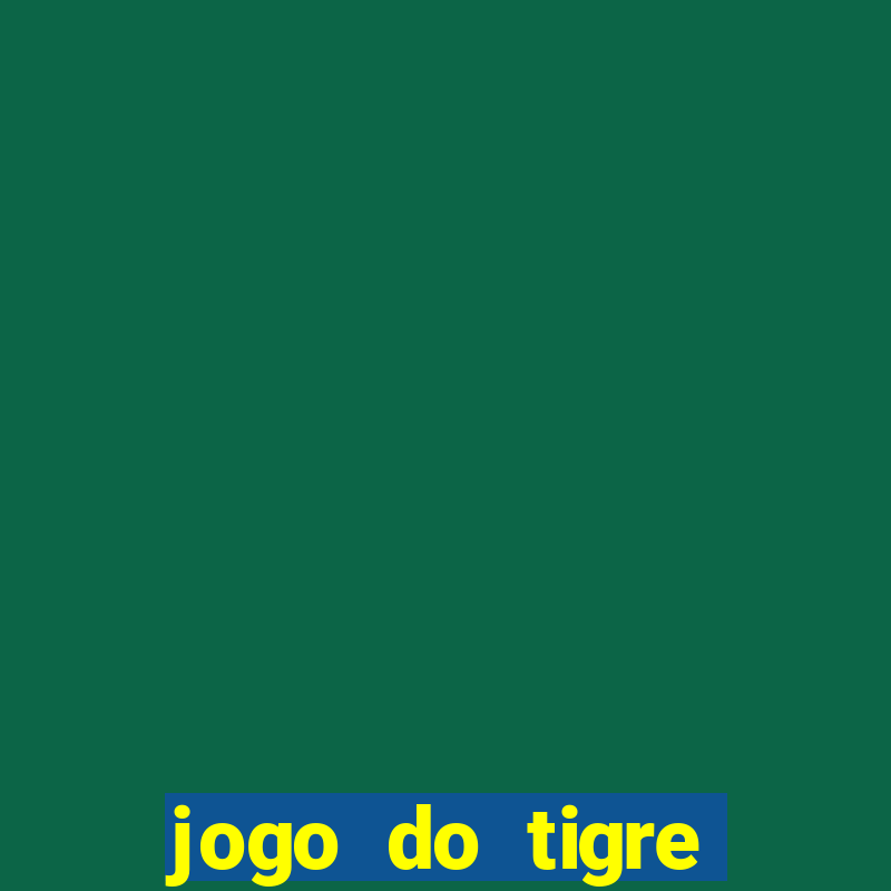 jogo do tigre plataforma nova