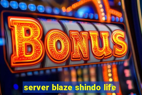 server blaze shindo life