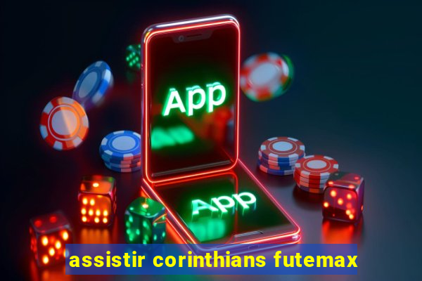 assistir corinthians futemax