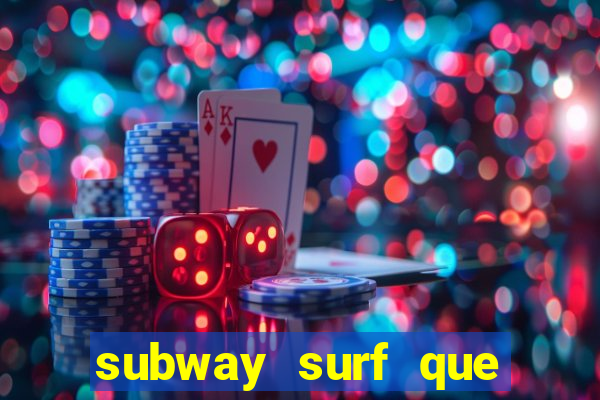 subway surf que ganha dinheiro link