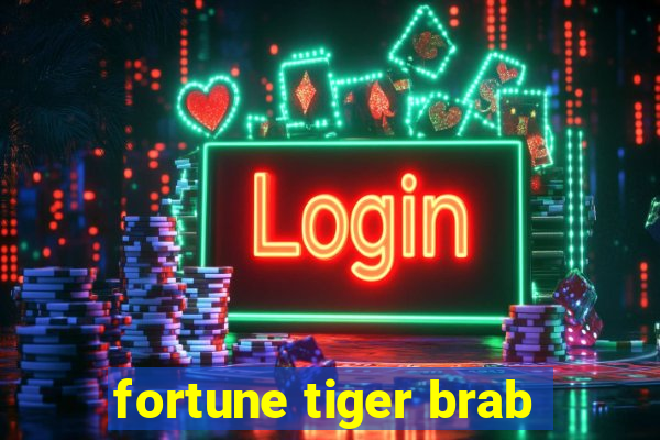 fortune tiger brab