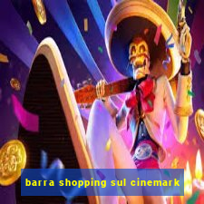 barra shopping sul cinemark