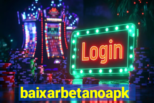 baixarbetanoapk