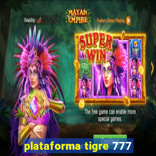 plataforma tigre 777