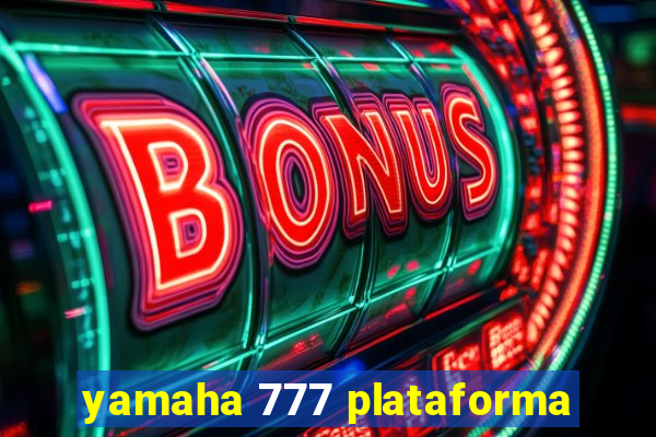 yamaha 777 plataforma