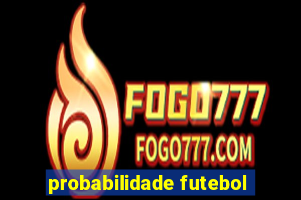 probabilidade futebol