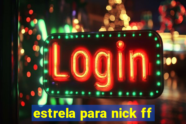 estrela para nick ff