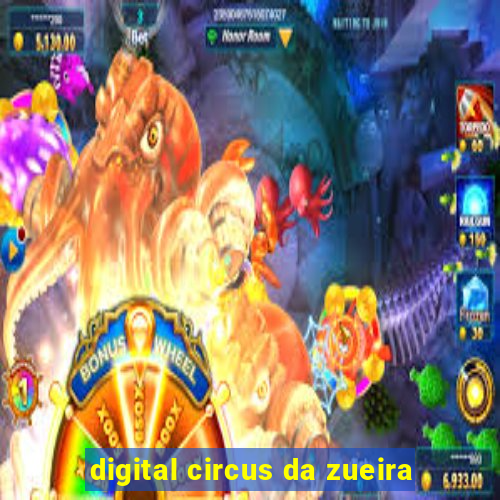 digital circus da zueira