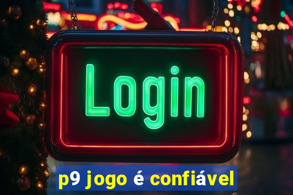 p9 jogo é confiável