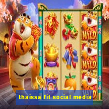 thaissa fit social media