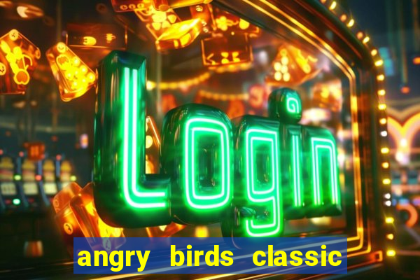 angry birds classic 1.0 apk