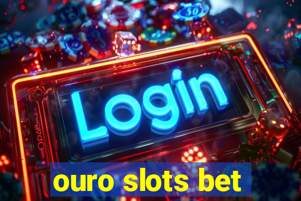 ouro slots bet