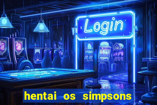 hentai os simpsons futebol e cerveja