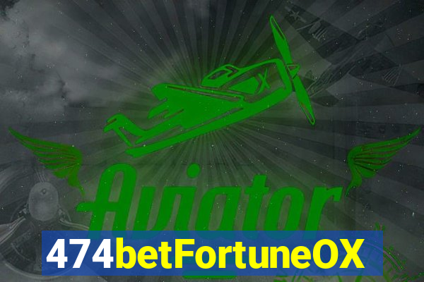 474betFortuneOX