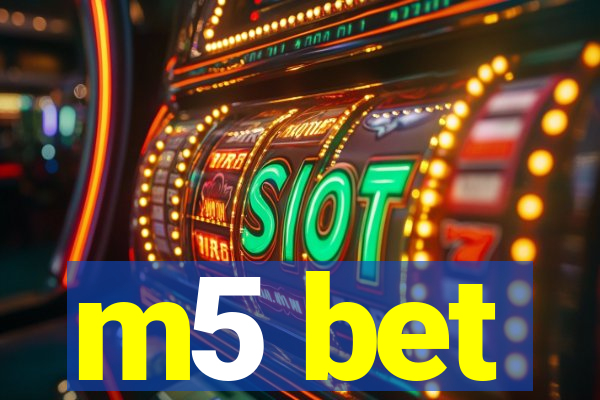 m5 bet