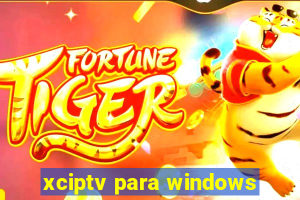 xciptv para windows