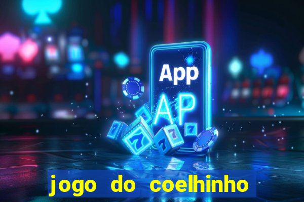 jogo do coelhinho de ganhar dinheiro