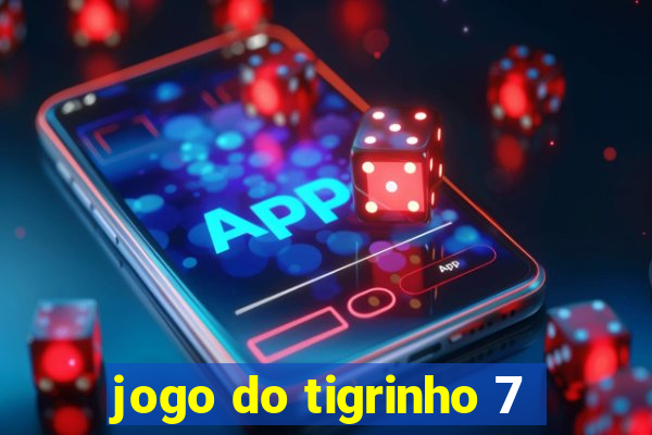 jogo do tigrinho 7