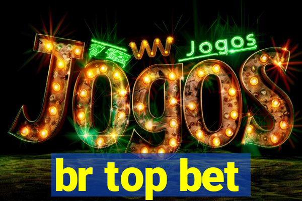 br top bet