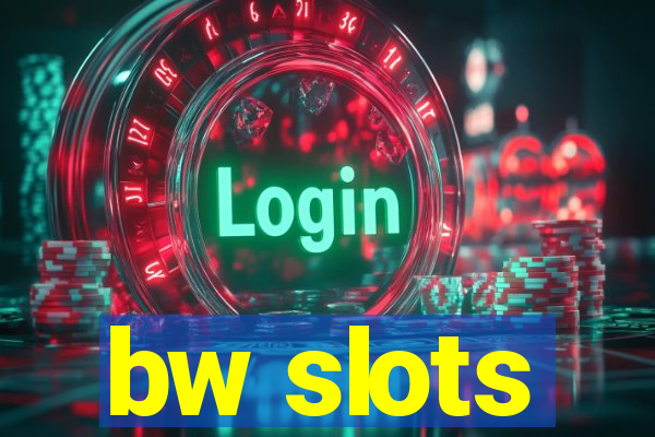 bw slots