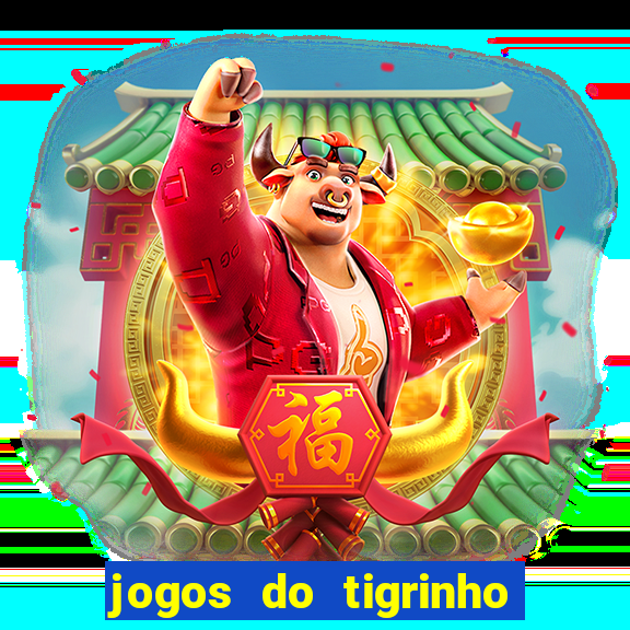 jogos do tigrinho que da bonus no cadastro