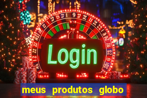 meus produtos globo com pagamento