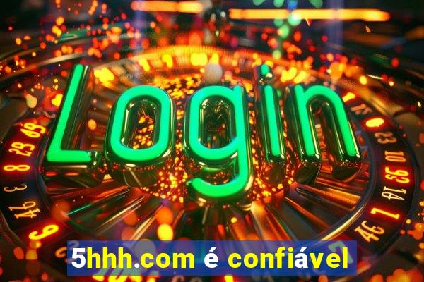 5hhh.com é confiável