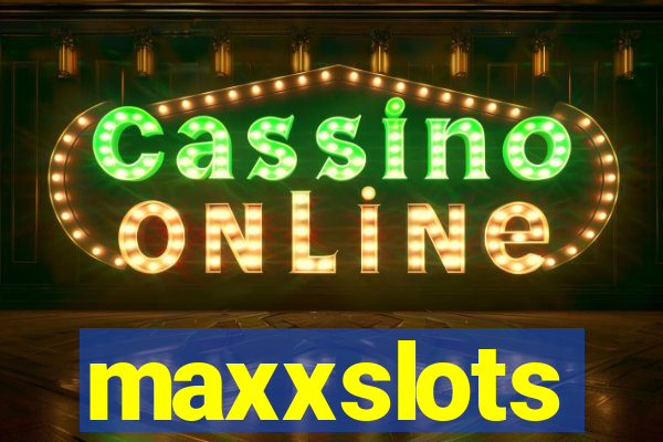 maxxslots