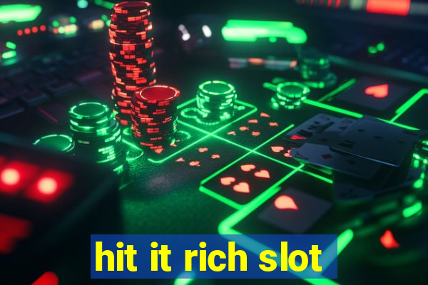 hit it rich slot