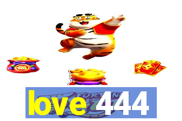 love 444