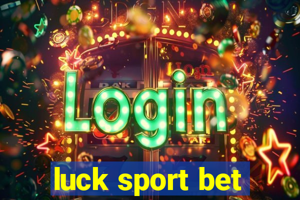 luck sport bet