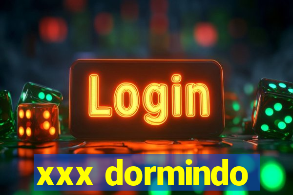 xxx dormindo