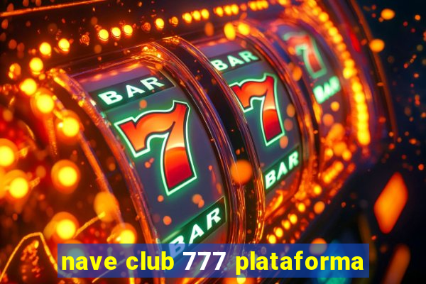 nave club 777 plataforma