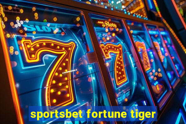 sportsbet fortune tiger