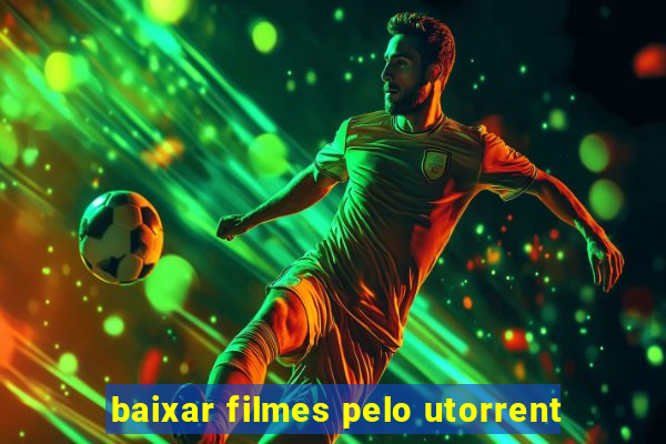 baixar filmes pelo utorrent