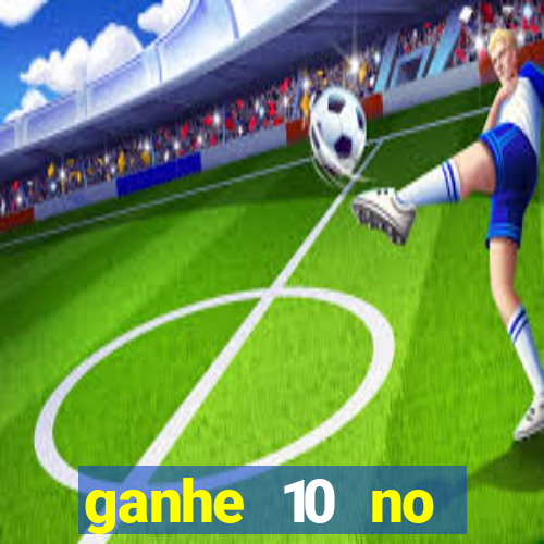 ganhe 10 no cadastro bet