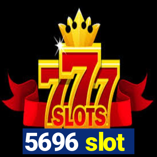 5696 slot