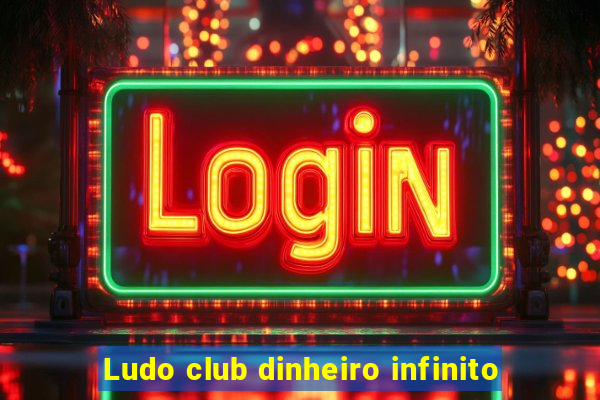 Ludo club dinheiro infinito