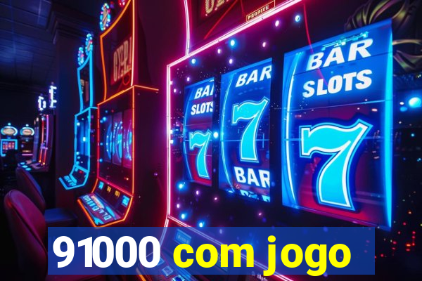 91000 com jogo