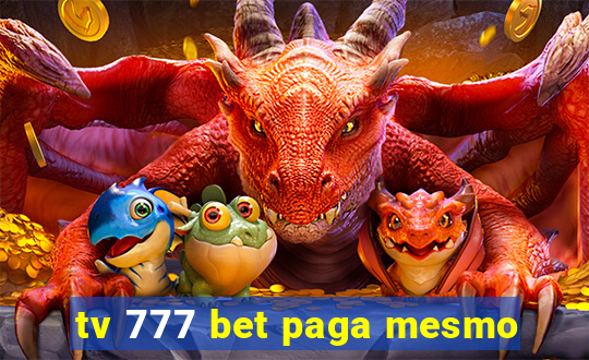 tv 777 bet paga mesmo