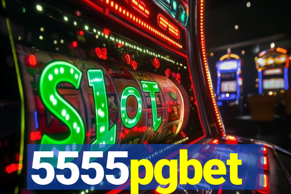 5555pgbet