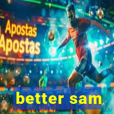 better sam