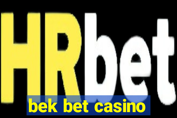 bek bet casino