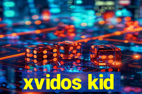 xvidos kid