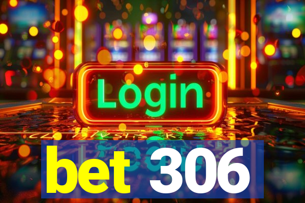 bet 306