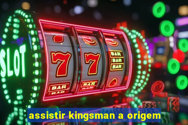 assistir kingsman a origem